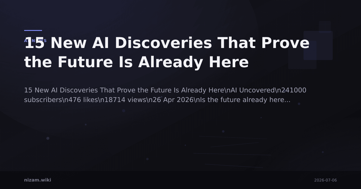 15 New AI Discoveries That Prove the Future Is Already Here