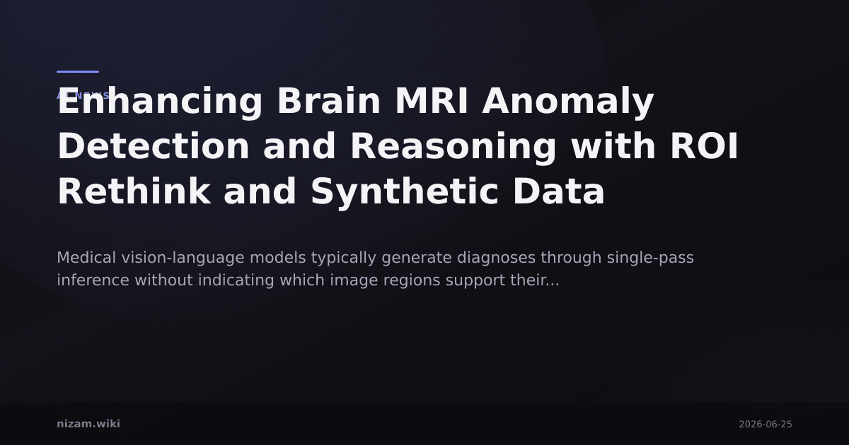 Enhancing Brain MRI Anomaly Detection and Reasoning with ROI Rethink and Synthetic Data