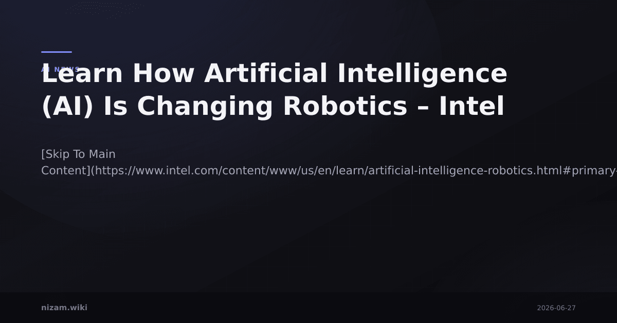 Learn How Artificial Intelligence (AI) Is Changing Robotics – Intel