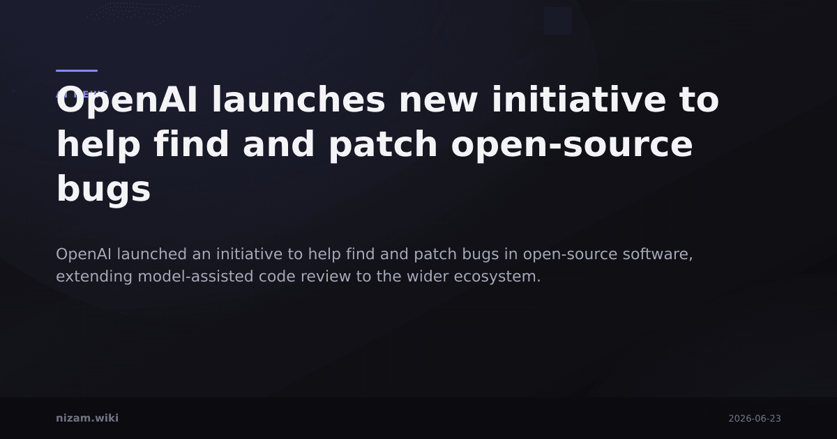 OpenAI launches new initiative to help find and patch open-source bugs