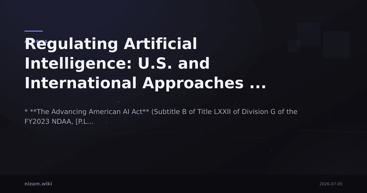 Regulating Artificial Intelligence: U.S. and International Approaches ...