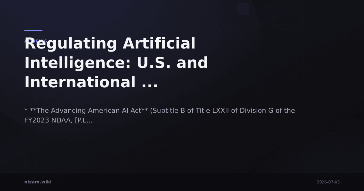 Regulating Artificial Intelligence: U.S. and International ...