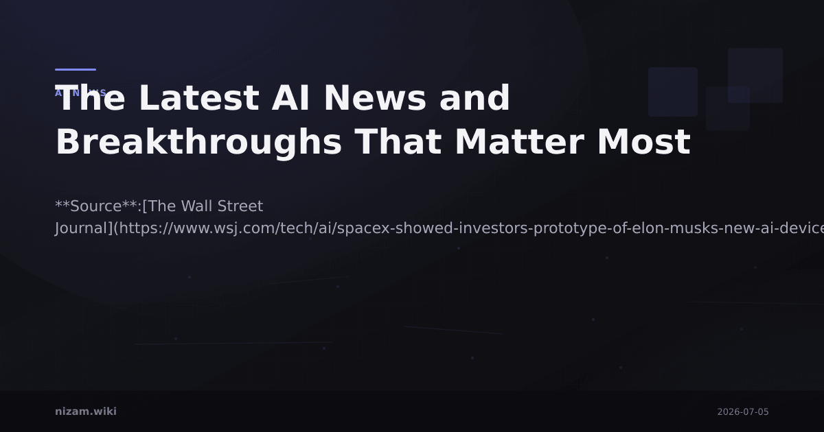 The Latest AI News and Breakthroughs That Matter Most