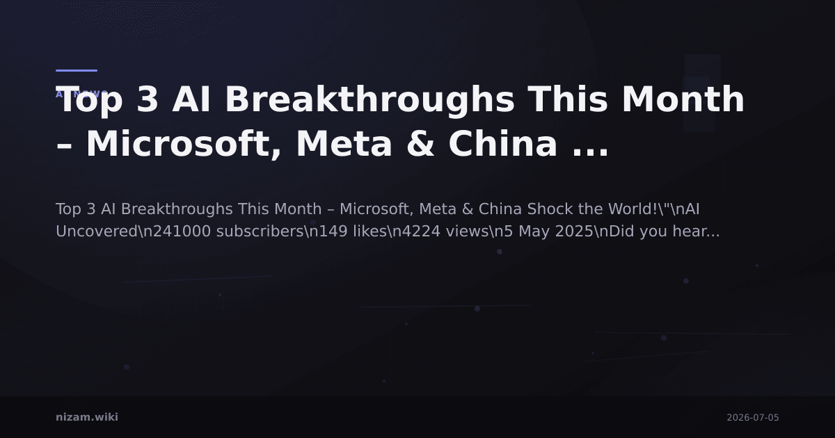 Top 3 AI Breakthroughs This Month – Microsoft, Meta & China ...